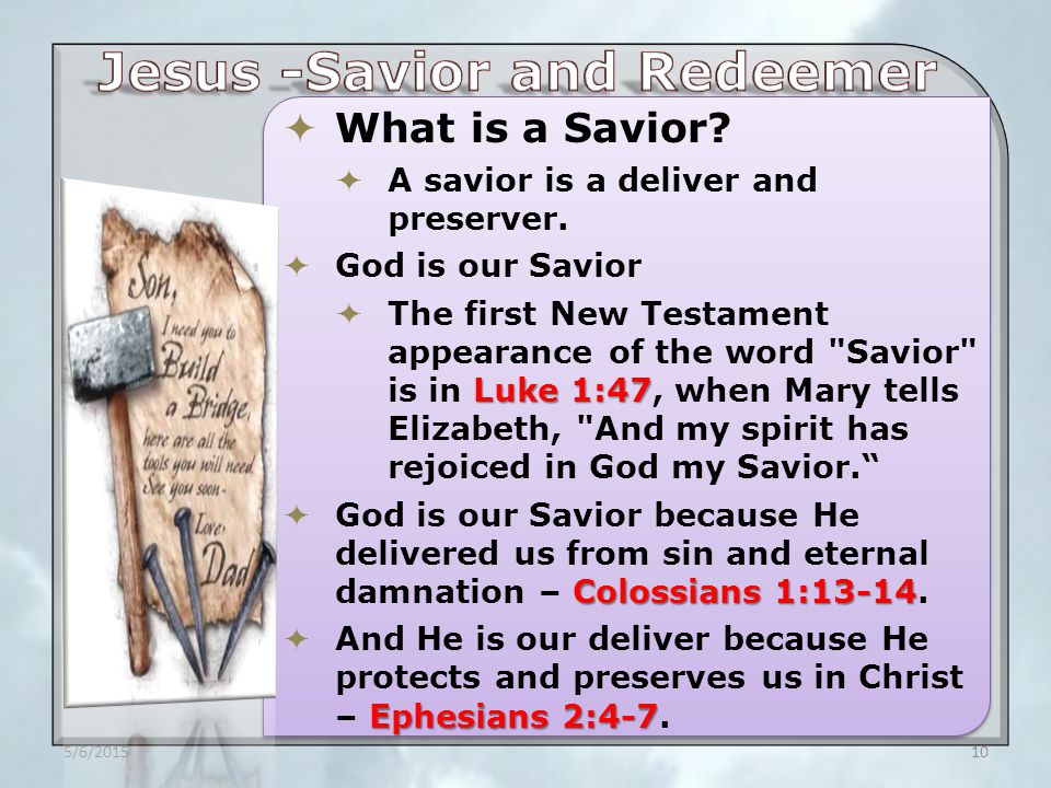  What is a Savior.  A savior is a deliver and preserver.