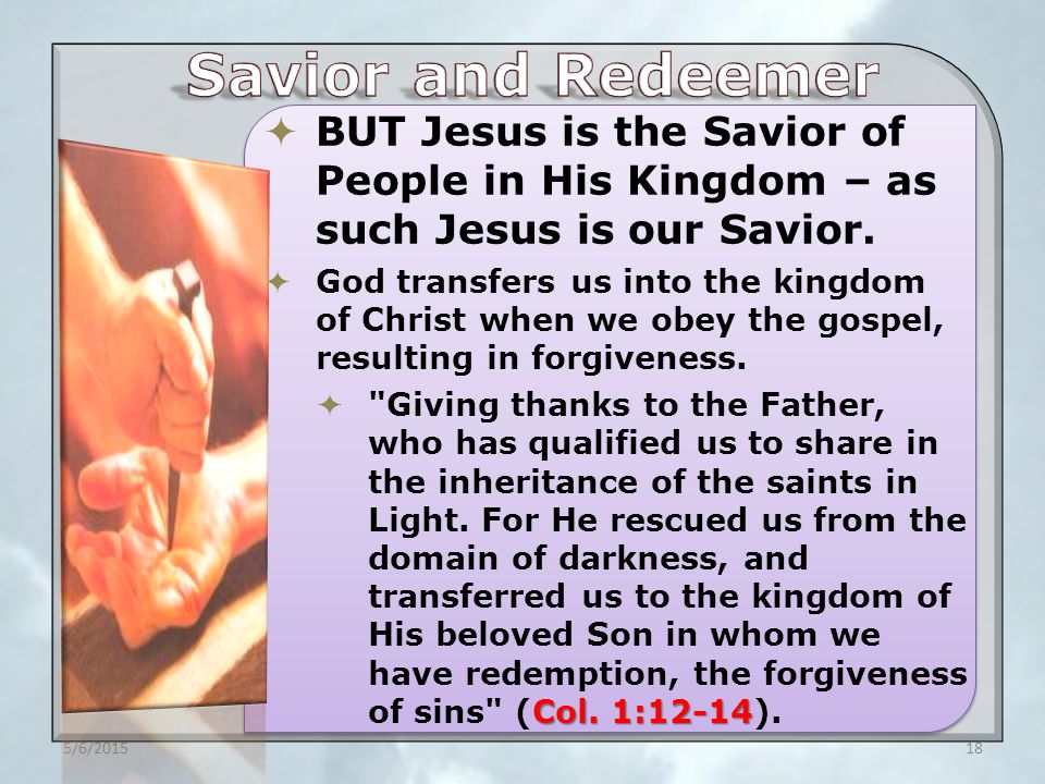  BUT Jesus is the Savior of People in His Kingdom – as such Jesus is our Savior.