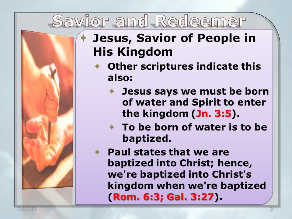  Jesus, Savior of People in His Kingdom  Other scriptures indicate this also: Jn.
