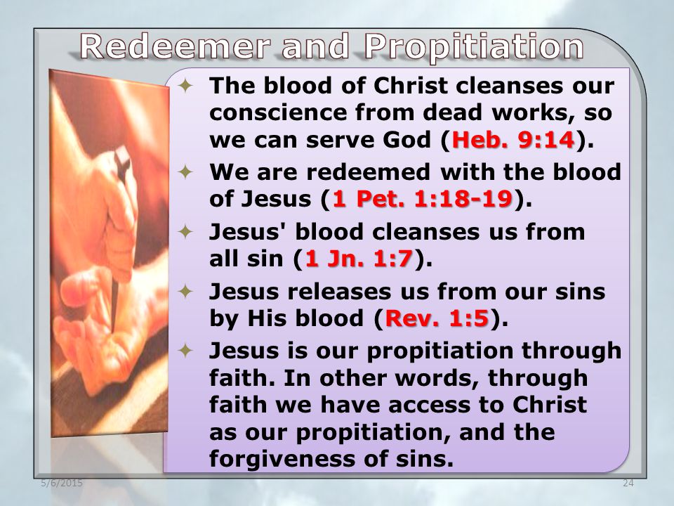 Heb. 9:14  The blood of Christ cleanses our conscience from dead works, so we can serve God (Heb.