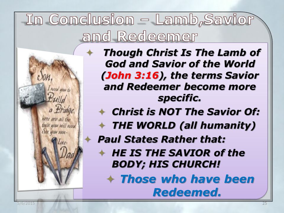 Though Christ Is The Lamb of God and Savior of the World (John 3:16), the terms Savior and Redeemer become more specific.