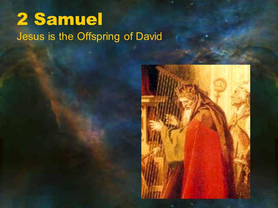 2 Samuel Jesus is the Offspring of David