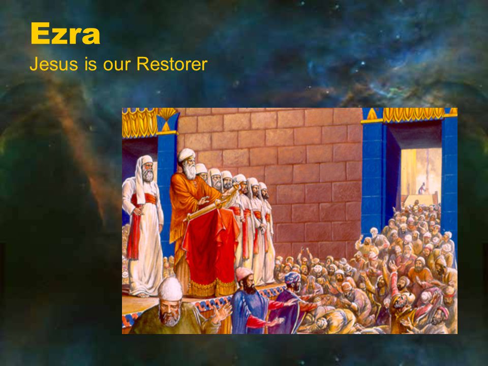Ezra Jesus is our Restorer
