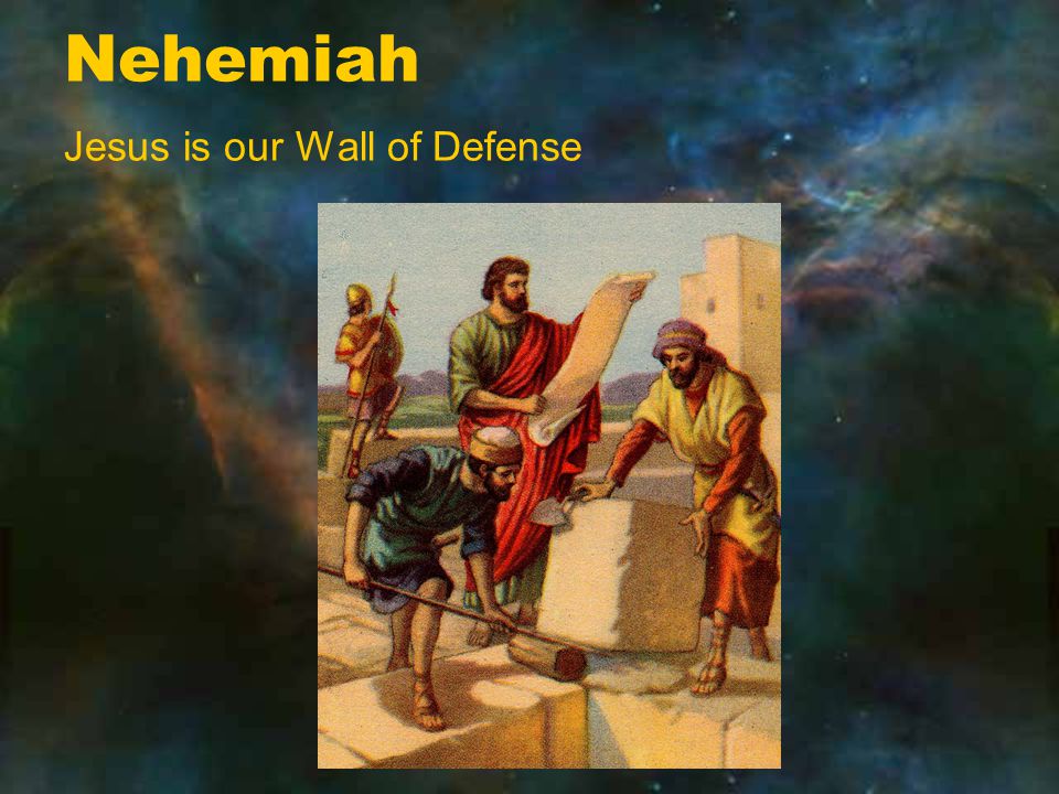 Nehemiah Jesus is our Wall of Defense