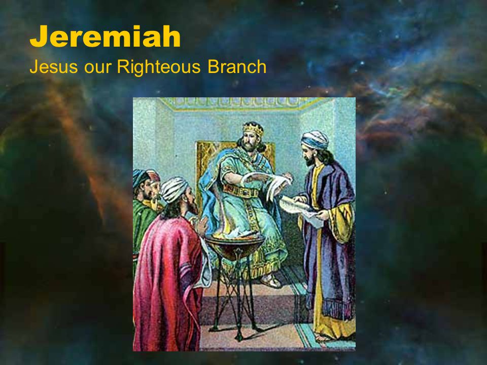 Jeremiah Jesus our Righteous Branch