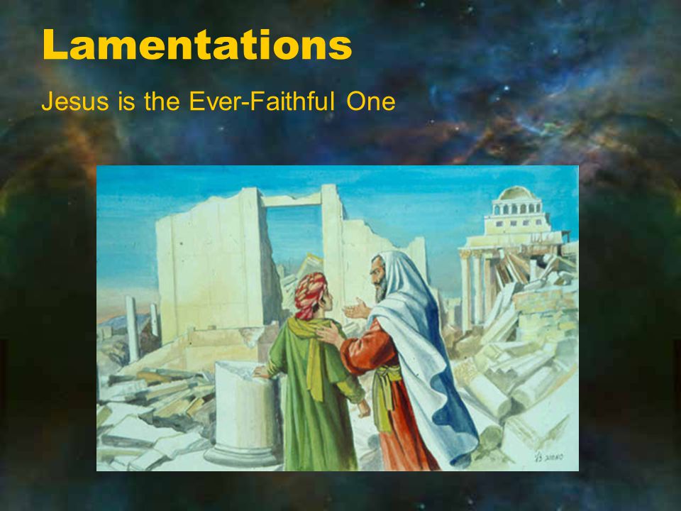 Lamentations Jesus is the Ever-Faithful One