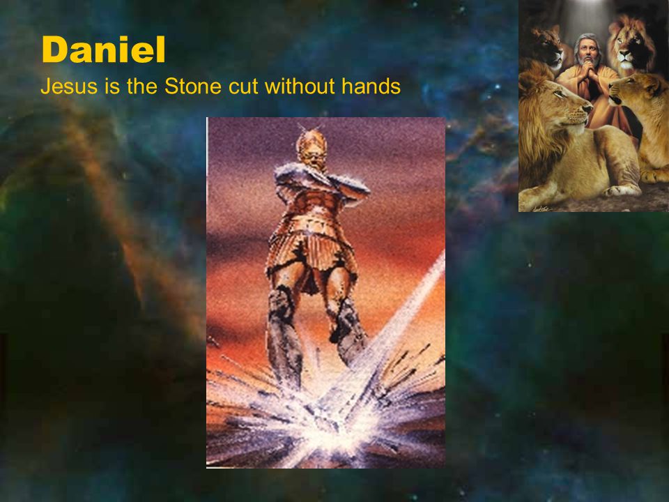 Daniel Jesus is the Stone cut without hands