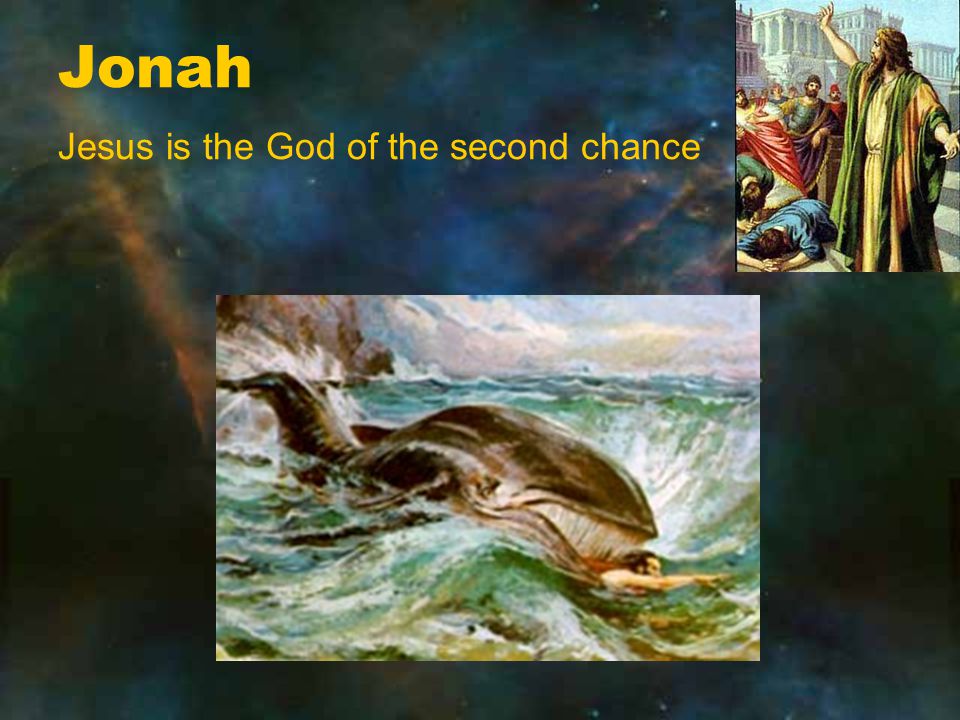 Jonah Jesus is the God of the second chance