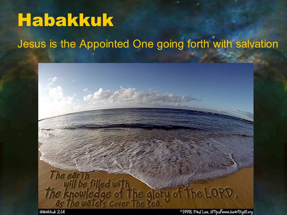 Habakkuk Jesus is the Appointed One going forth with salvation