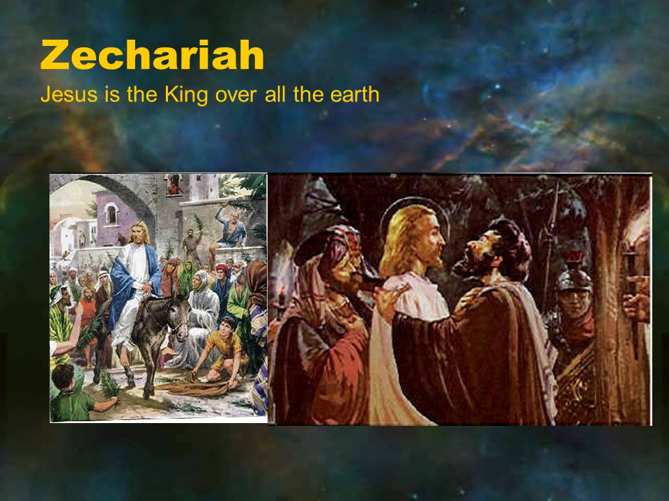 Zechariah Jesus is the King over all the earth