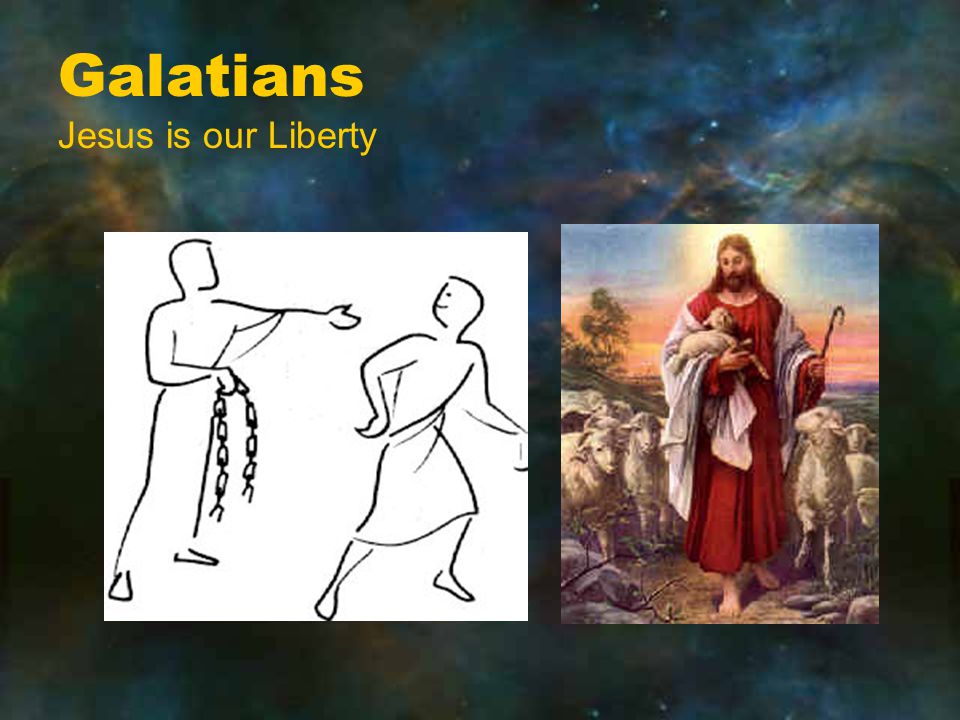 Galatians Jesus is our Liberty
