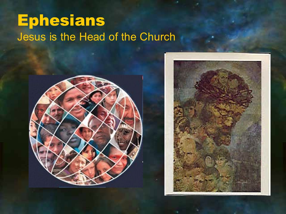 Ephesians Jesus is the Head of the Church