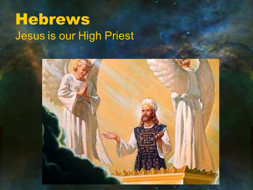Hebrews Jesus is our High Priest