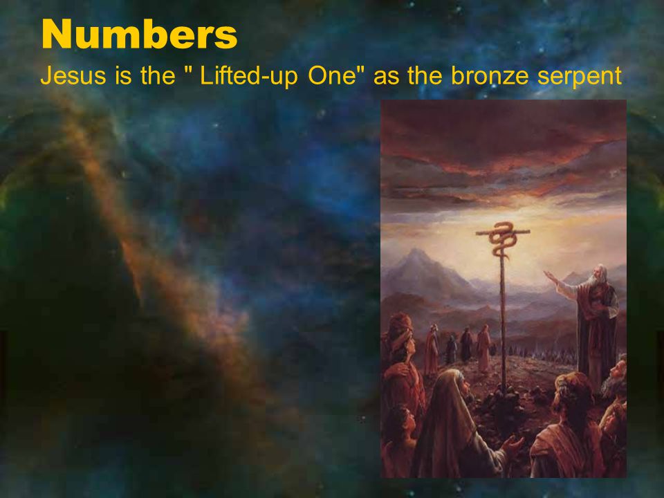 Numbers Jesus is the Lifted-up One as the bronze serpent