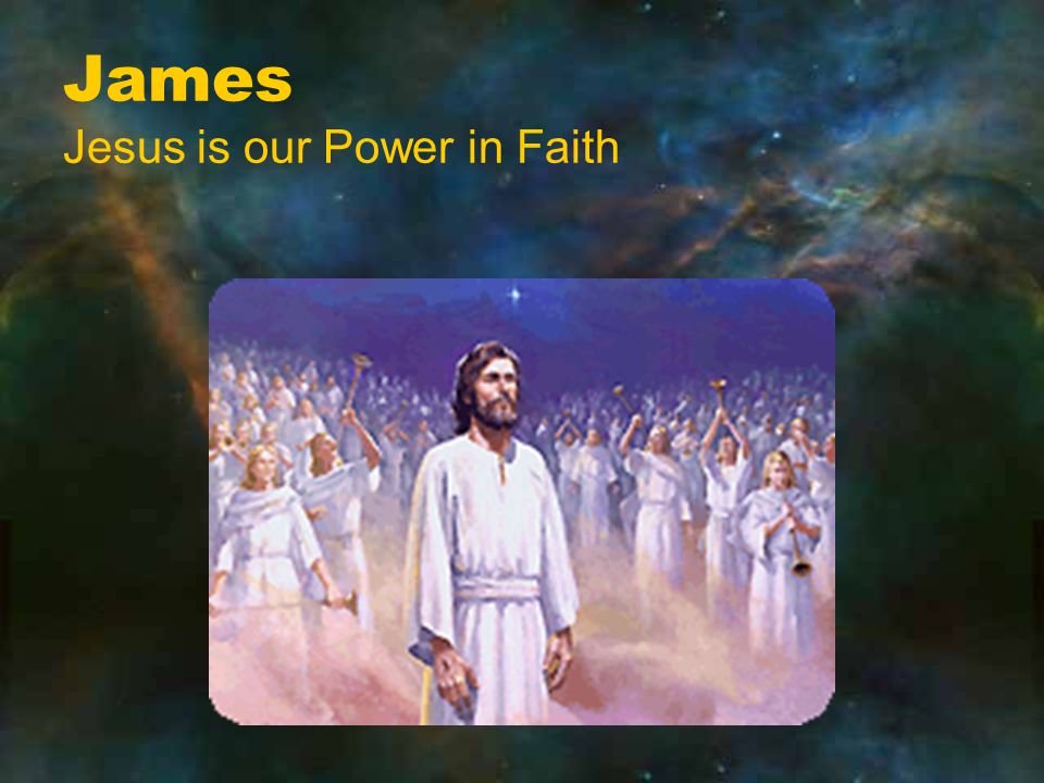 James Jesus is our Power in Faith