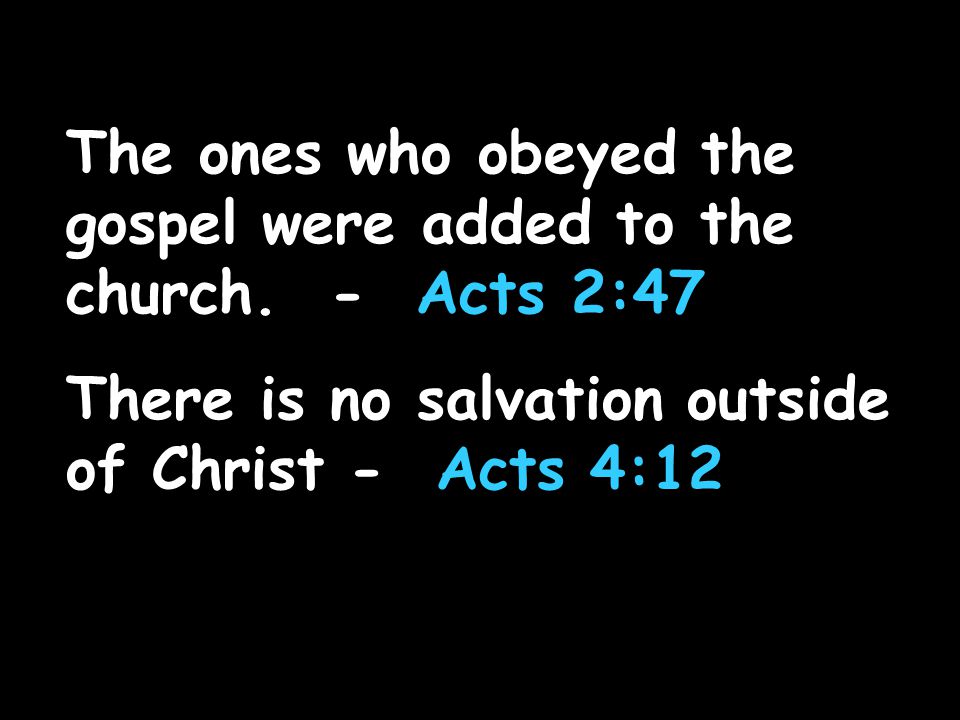 The ones who obeyed the gospel were added to the church.