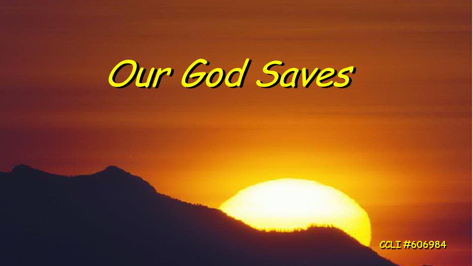 Our God Saves CCLI #606984