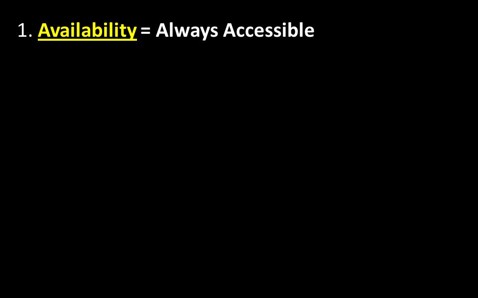 1. Availability = Always Accessible