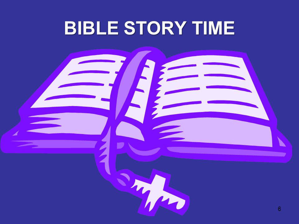 6 BIBLE STORY TIME