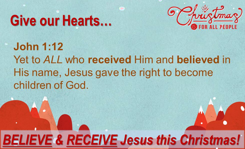 John 1:12 Yet to ALL who received Him and believed in His name, Jesus gave the right to become children of God.
