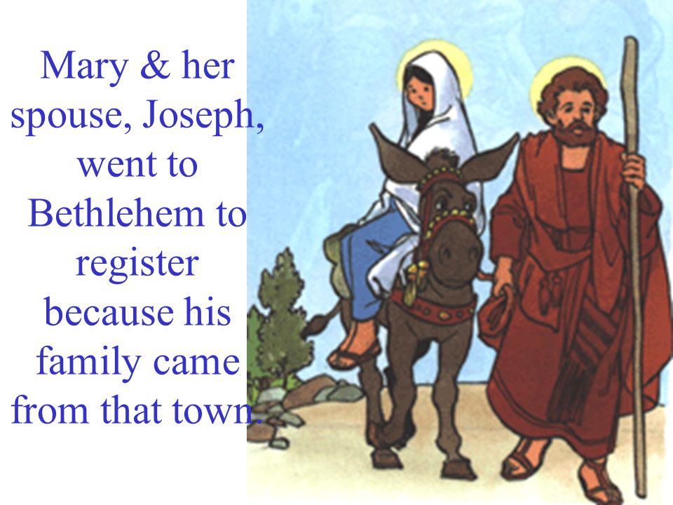 Jesus is born in Bethlehem.