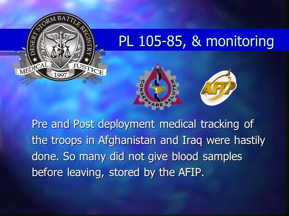 PL , & monitoring Pre and Post deployment medical tracking of the troops in Afghanistan and Iraq were hastily done.
