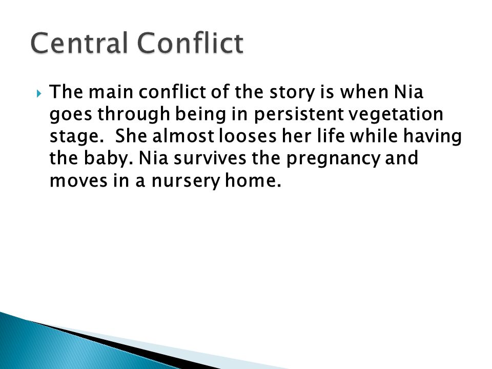  The main conflict of the story is when Nia goes through being in persistent vegetation stage.