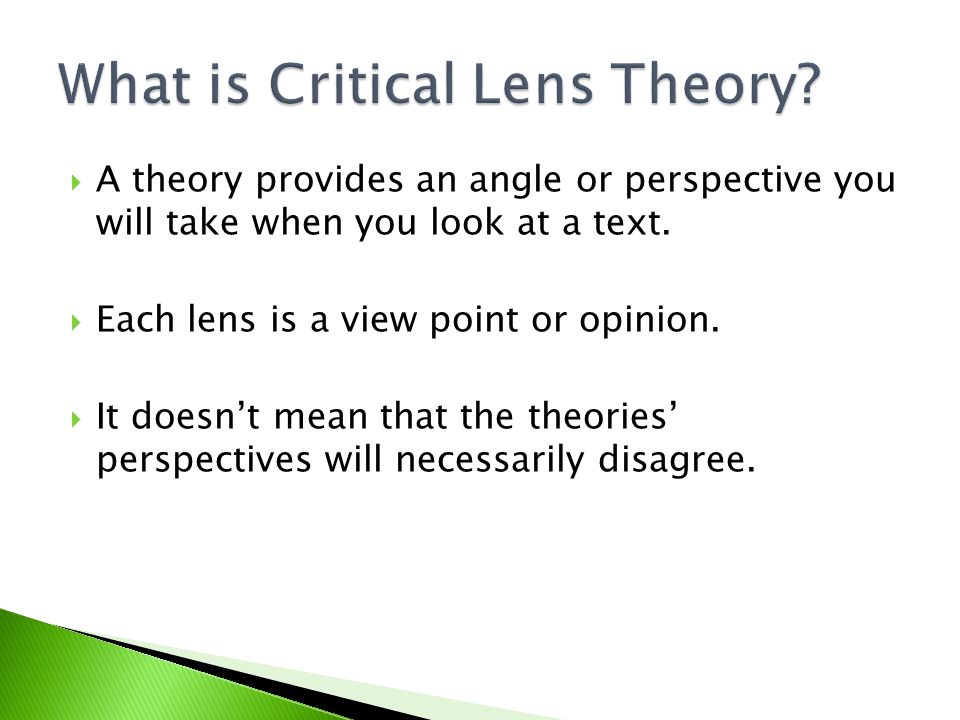  A theory provides an angle or perspective you will take when you look at a text.