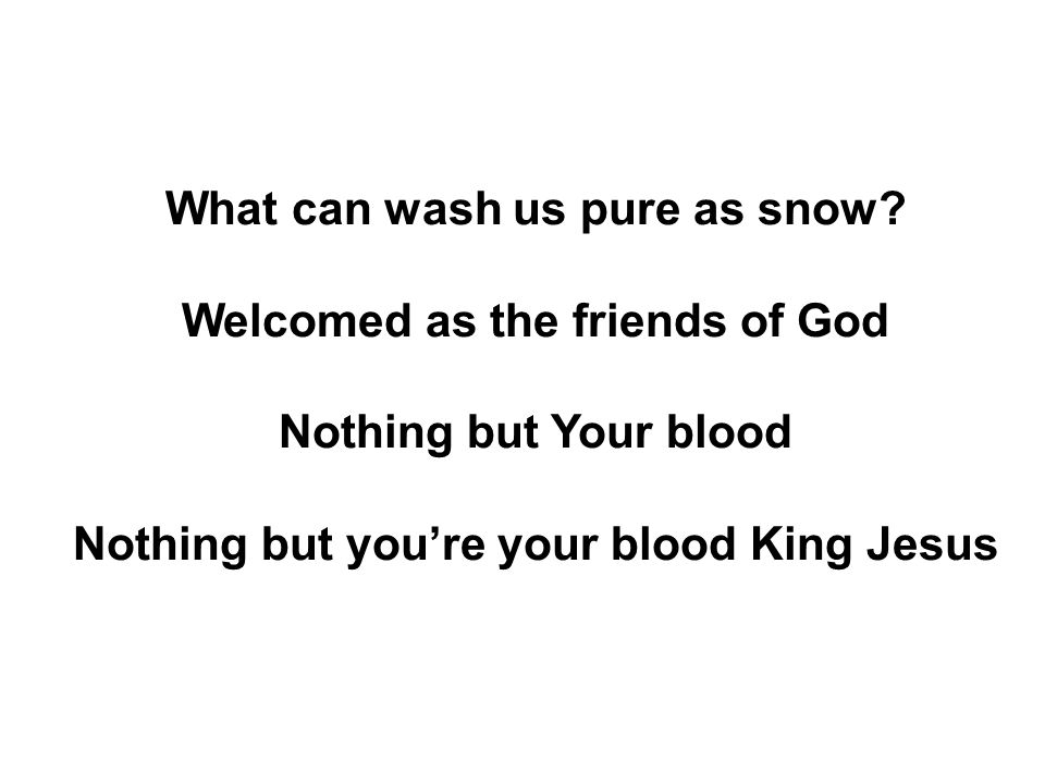 What can wash us pure as snow.