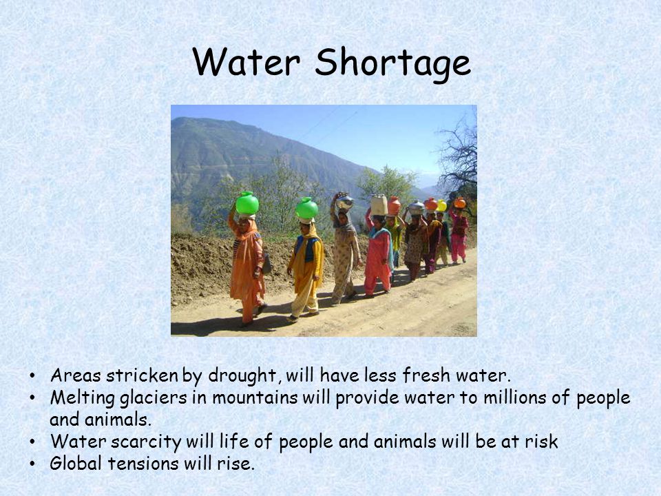 Water Shortage Areas stricken by drought, will have less fresh water.