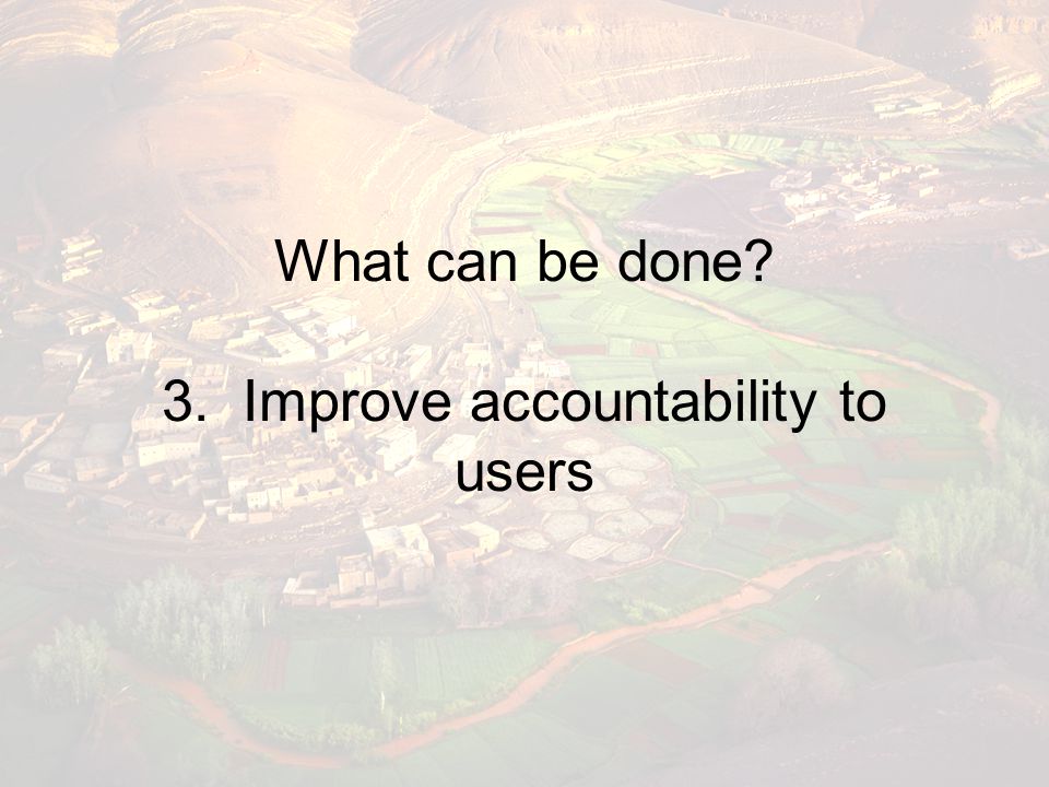 What can be done 3. Improve accountability to users