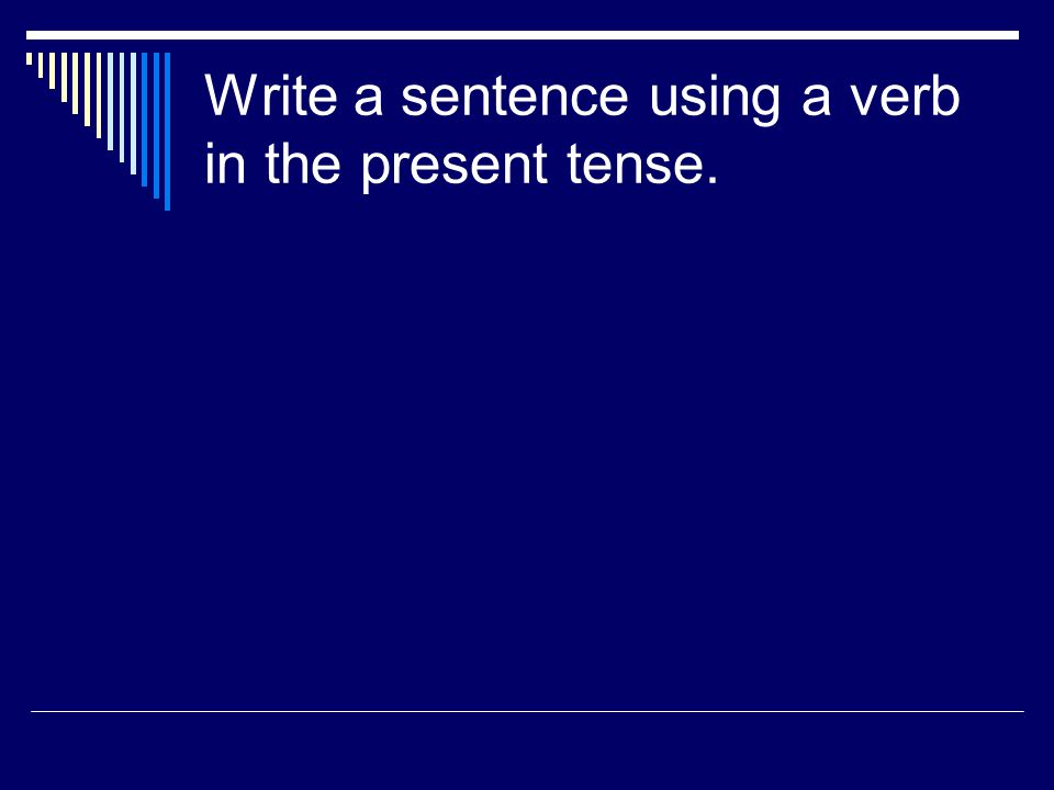 Present tense verbs s esies  Many present tense verbs end with s, but some end with es, or ies.
