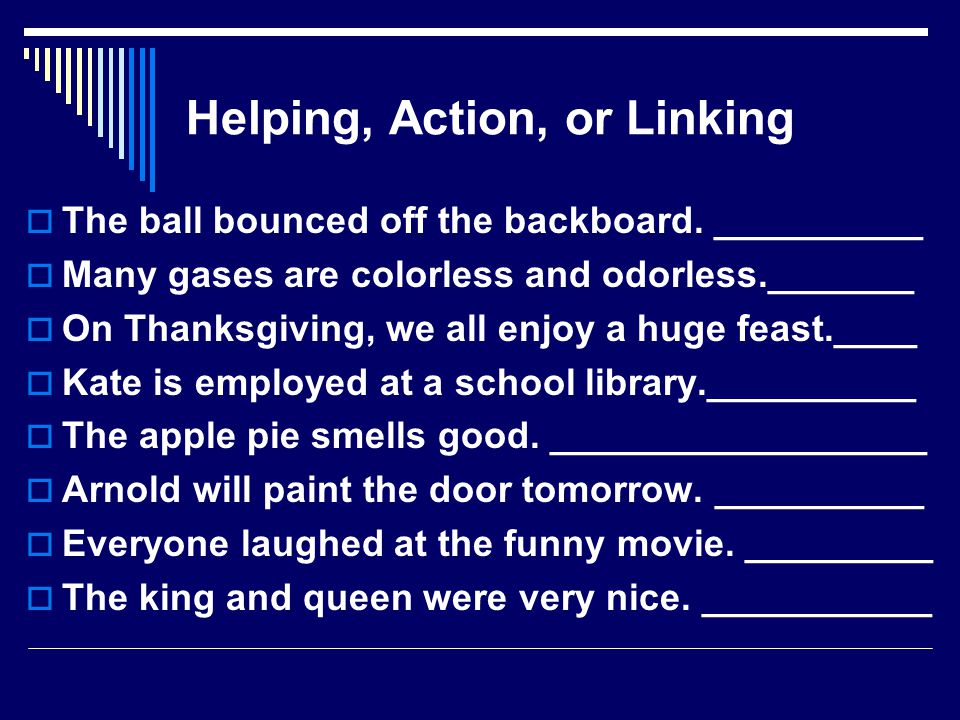 Review  Action Verbs: (or main verbs) tells what the subject does or did.