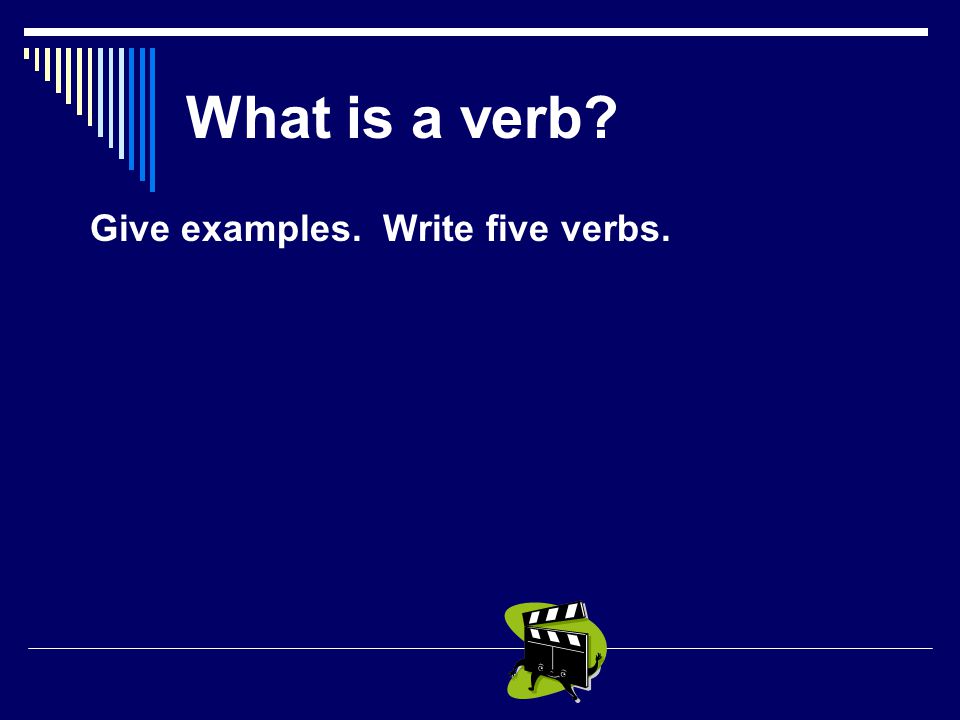 Action Verbs Identify the action verb in each sentence.