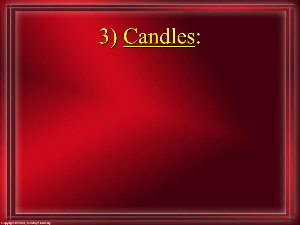 3) Candles: