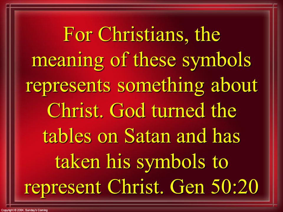 For Christians, the meaning of these symbols represents something about Christ.