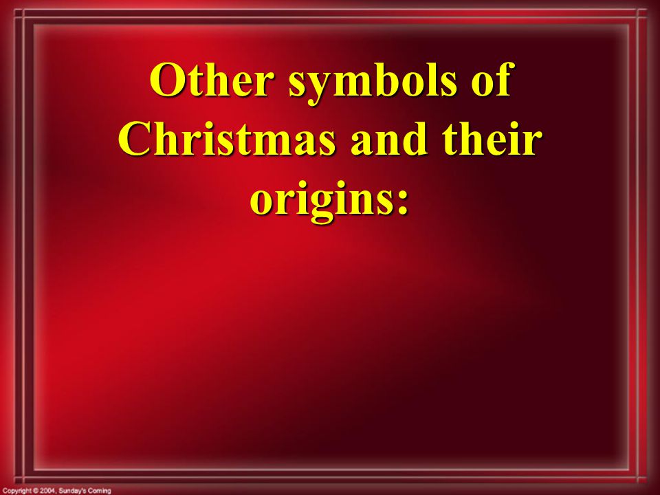 Other symbols of Christmas and their origins: