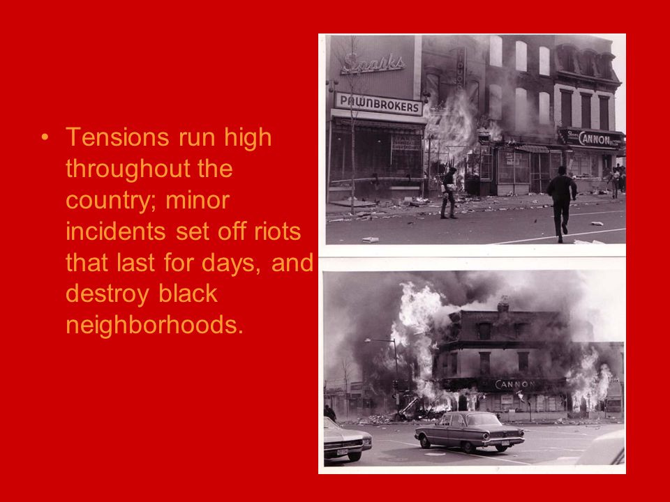 Tensions run high throughout the country; minor incidents set off riots that last for days, and destroy black neighborhoods.