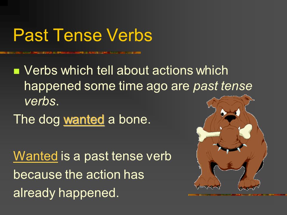 Present Tense Verbs s esies Many present tense verbs end with s, but some end with es, or ies.