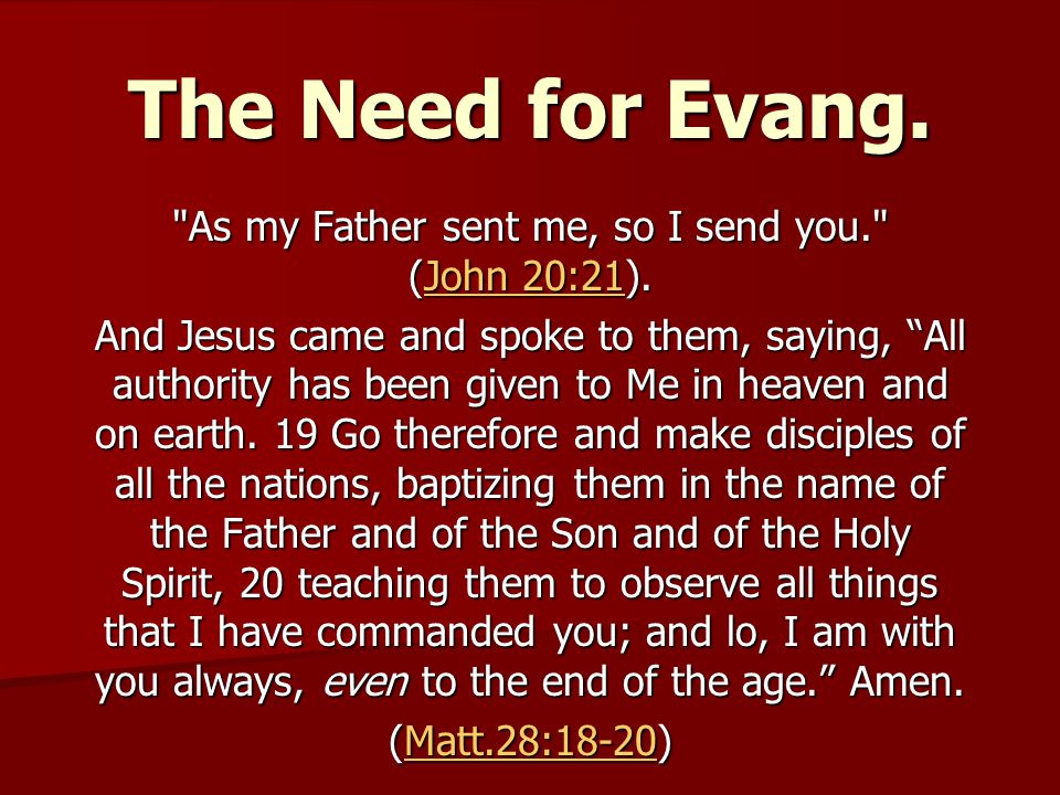 The Need for Evang. As my Father sent me, so I send you. (John 20:21).