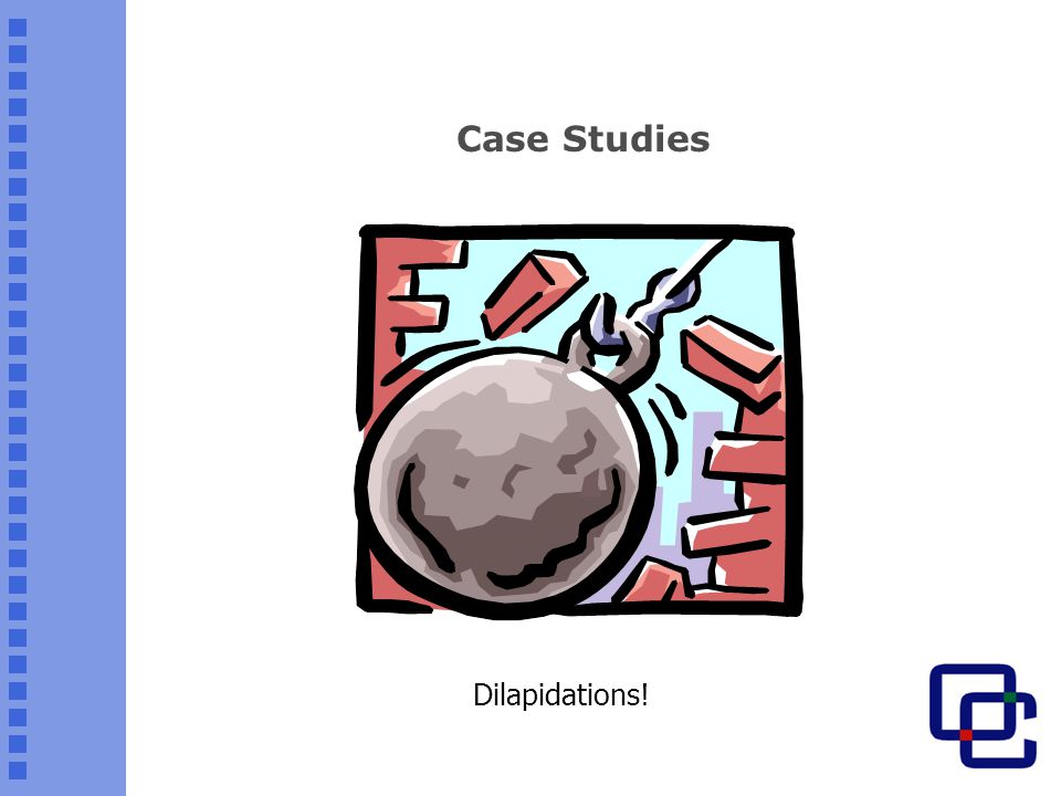 Case Studies Dilapidations!
