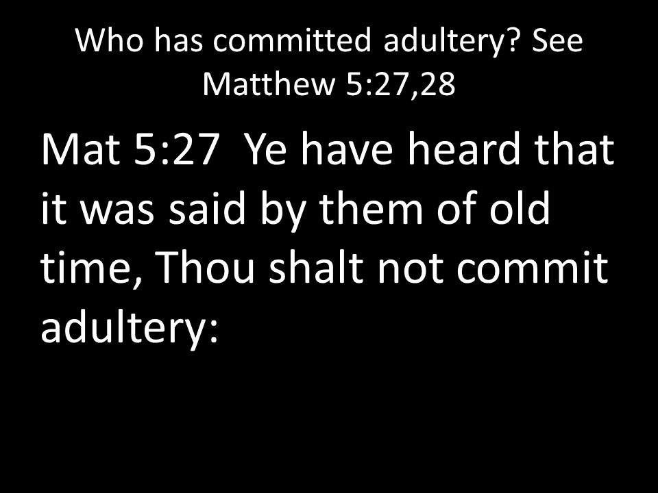Who has committed adultery.