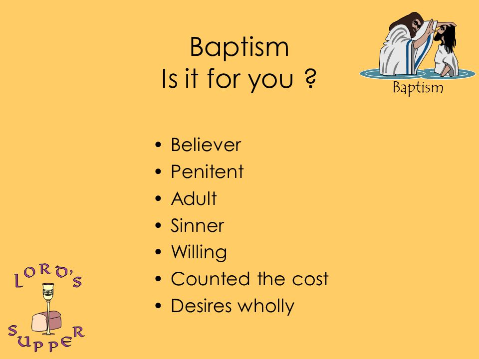 Baptism Baptism Is it for you .