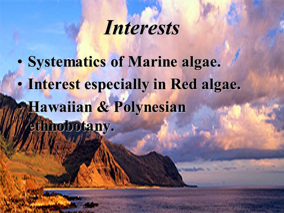 Interests Systematics of Marine algae.Systematics of Marine algae.
