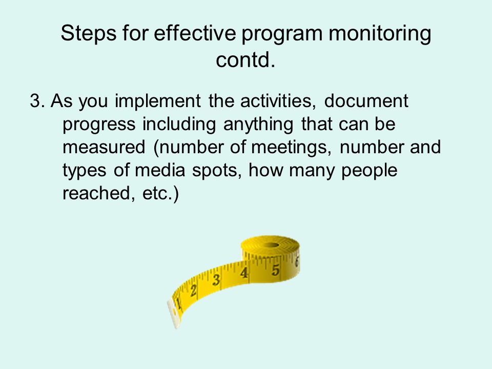 Steps for effective program monitoring contd. 3.