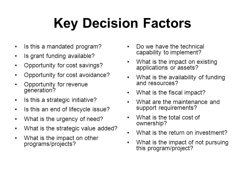 Key Decision Factors Is this a mandated program. Is grant funding available.