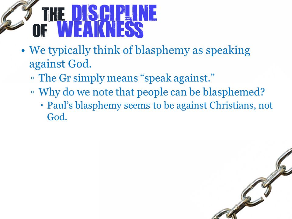 We typically think of blasphemy as speaking against God.