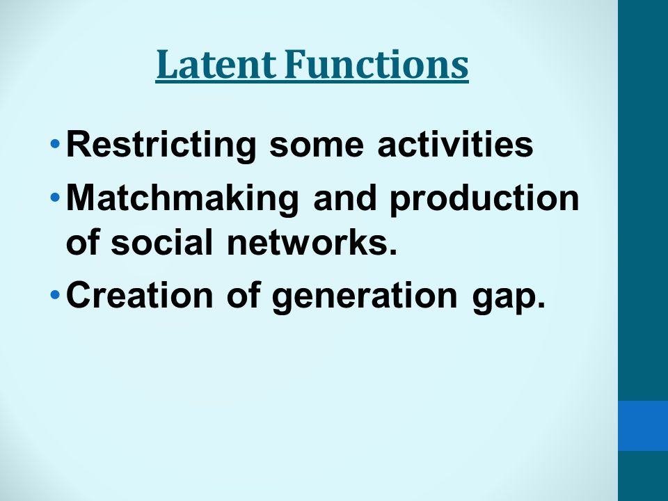 Latent Functions Restricting some activities Matchmaking and production of social networks.
