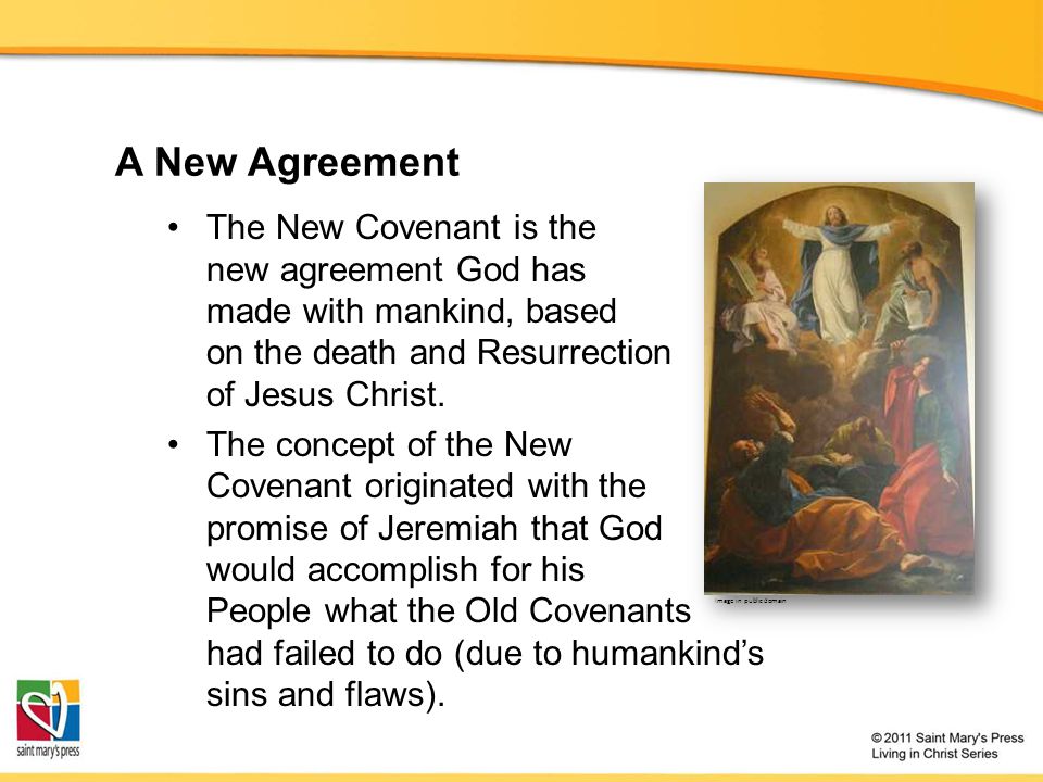 A New Agreement The New Covenant is the new agreement God has made with mankind, based on the death and Resurrection of Jesus Christ.