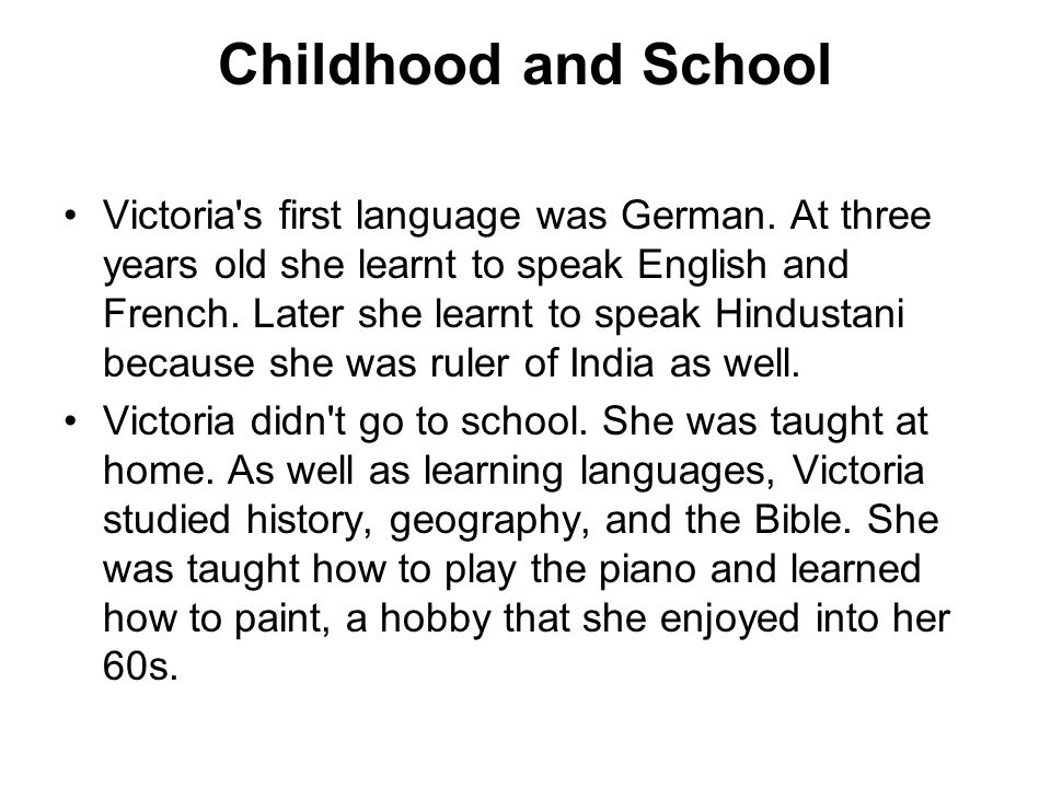 Childhood and School Victoria s first language was German.